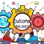 Balance process and outcome to refine strategy