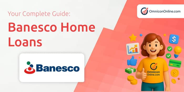 Banesco Home Loans: Everything You Need to Know